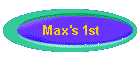 Max's 1st